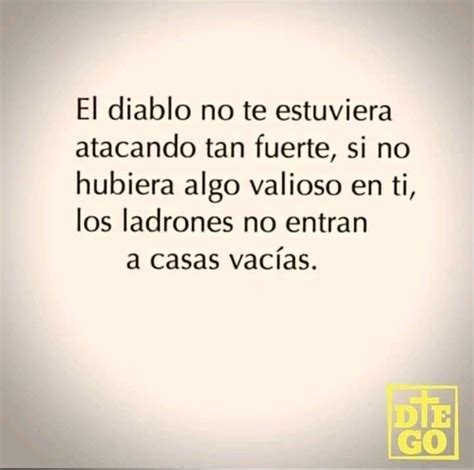 el diablo no te estuviera atacando tan fuerte
